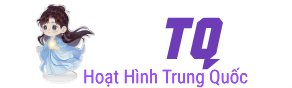 HHTQ.io Phim Hoạt Hình Trung Quốc Thuyết Minh - Vietsub Hay